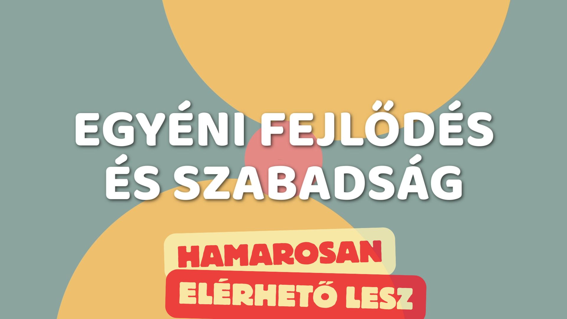 Egyéni fejlődés és szabadság - HAMAROSAN